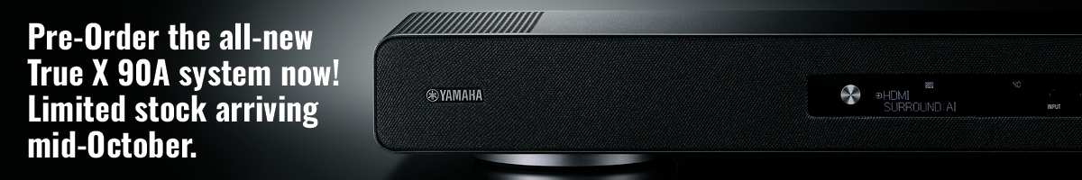 Pre-order the new Yamaha True X 90A system